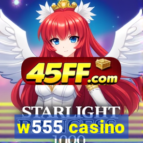 w555 casino